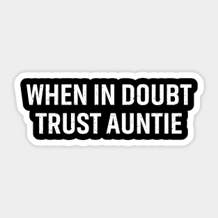 When in doubt, trust Auntie Sticker